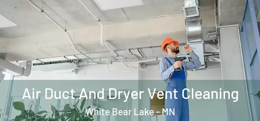  Air Duct And Dryer Vent Cleaning White Bear Lake - MN