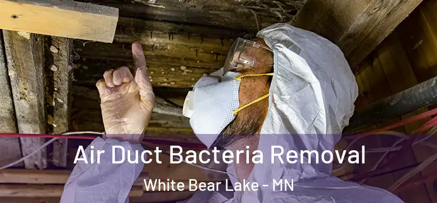 Air Duct Bacteria Removal White Bear Lake - MN