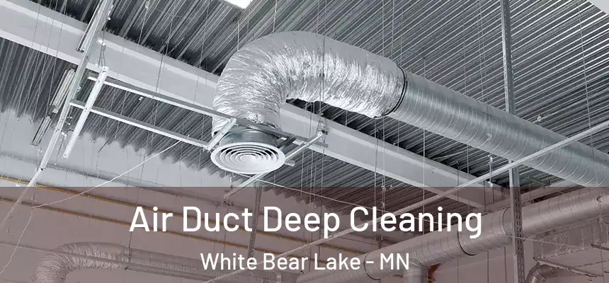 Air Duct Deep Cleaning White Bear Lake - MN