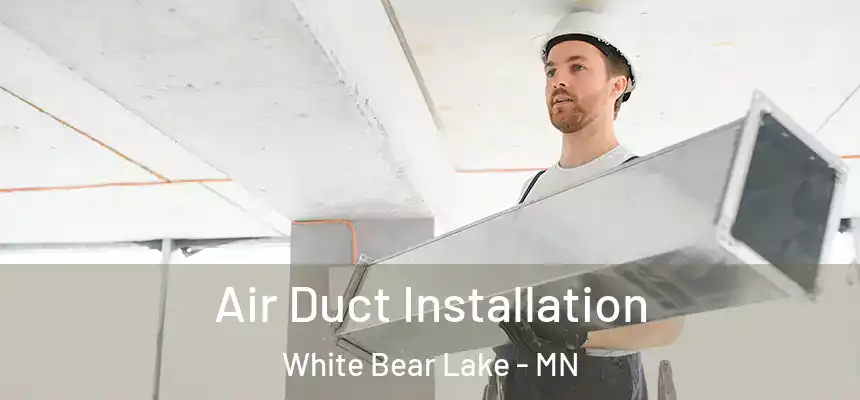  Air Duct Installation White Bear Lake - MN
