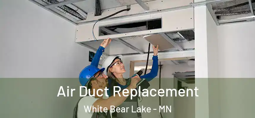 Air Duct Replacement White Bear Lake - MN