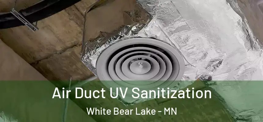 Air Duct UV Sanitization White Bear Lake - MN