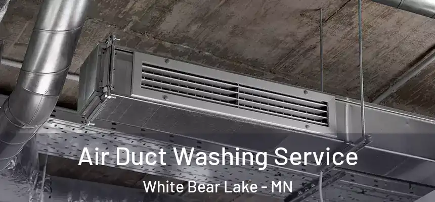 Air Duct Washing Service White Bear Lake - MN
