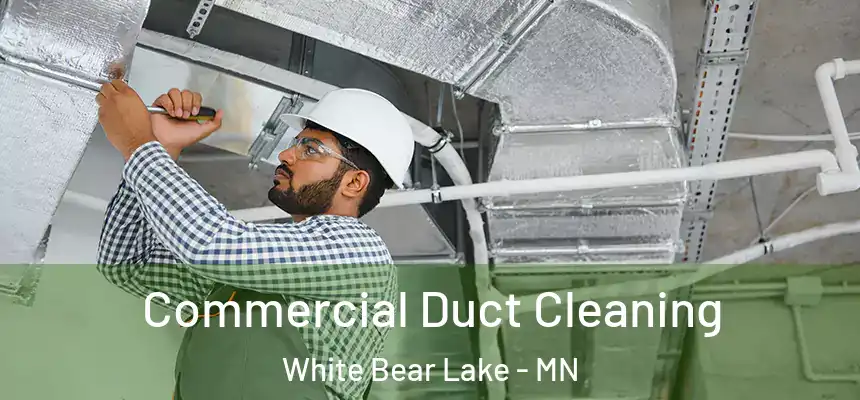 Commercial Duct Cleaning White Bear Lake - MN