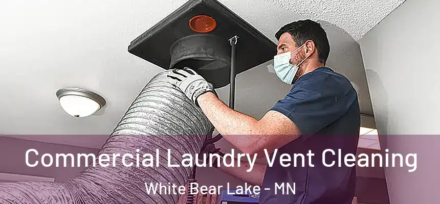  Commercial Laundry Vent Cleaning White Bear Lake - MN