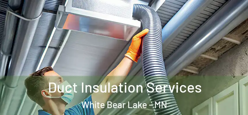 Duct Insulation Services White Bear Lake - MN