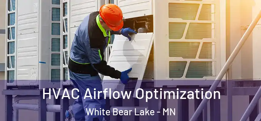  HVAC Airflow Optimization White Bear Lake - MN