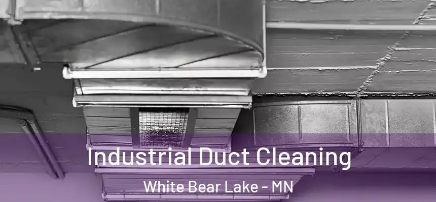 Industrial Duct Cleaning White Bear Lake - MN