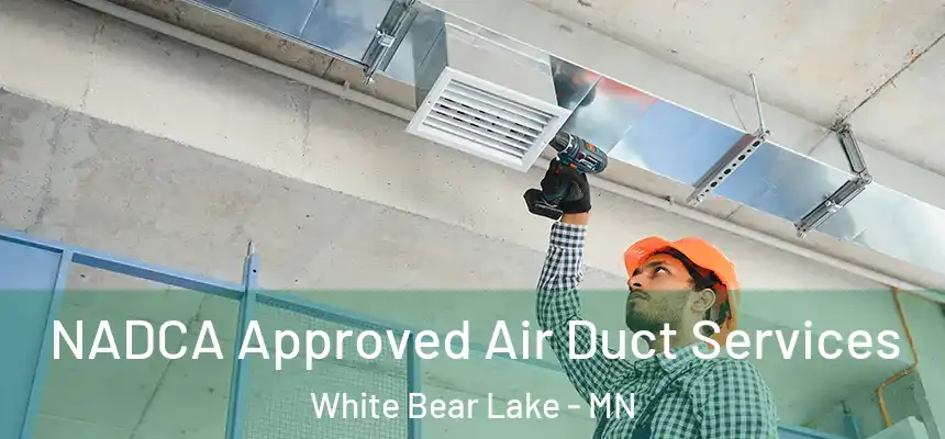 NADCA Approved Air Duct Services White Bear Lake - MN