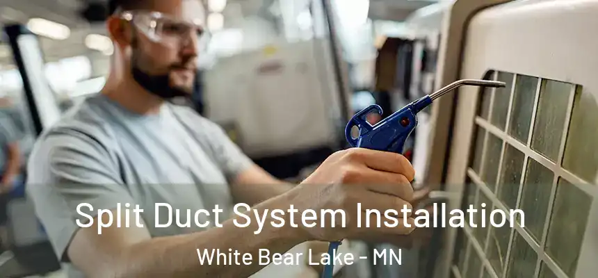 Split Duct System Installation White Bear Lake - MN