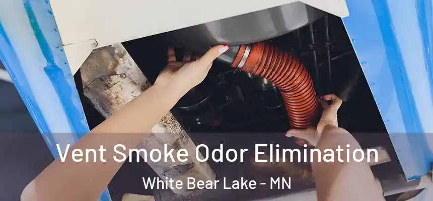 Vent Smoke Odor Elimination White Bear Lake - MN